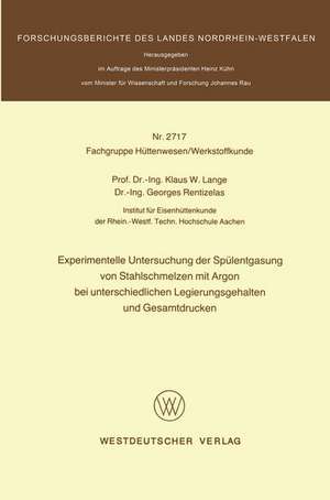 Experimentelle Untersuchung der Spülentgasung von Stahlschmelzen mit Argon bei unterschiedlichen Legierungsgehalten und Gesamtdrucken de Klaus W. Lange