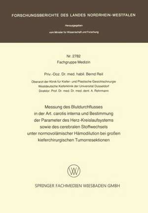 Messung des Blutdurchflusses in der Art. carotis interna und Bestimmung der Parameter des Herz-Kreislaufsystems sowie des cerebralen Stoffwechsels unter normovolämischer Hämodilution bei großen kieferchirurgischen Tumorresektionen de Bernd Reil