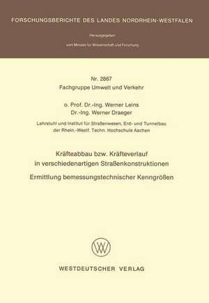 Kräfteabbau bzw. Kräfteverlauf in verschiedenartigen Straßenkonstruktionen: Ermittlung bemessungstechnischer Kenngrößen de Werner Leins