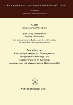 Beurteilung der Einsatzmöglichkeiten und Einsatzgrenzen neuzeitlicher Sicherungs- und Ausbauverfahren im Tunnelbau nach bau- und betriebstechnischen Gesichtspunkten de Werner Leins