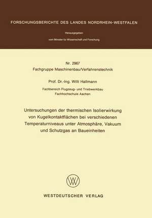 Untersuchungen der thermischen Isolierwirkung von Kugelkontaktflächen bei verschiedenen Temperaturniveaus unter Atmosphäre, Vakuum und Schutzgas an Baueinheiten de Willi Hallmann