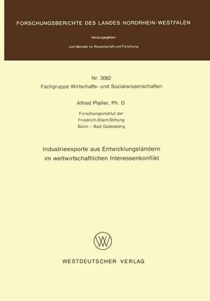 Industrieexporte aus Entwicklungsländern im weltwirtschaftlichen Interessenkonflikt de Alfred Pfaller