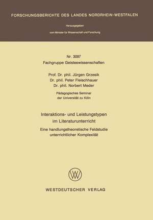 Interaktions- und Leistungstypen im Literaturunterricht: Eine handlungstheoretische Feldstudie unterrichtlicher Komplexität de Jürgen Grzesik