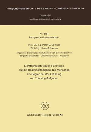 Lichttechnisch-visuelle Einflüsse auf die Reaktionsfähigkeit des Menschen als Regler bei der Erfüllung von Tracking-Aufgaben de Peter C. Compes