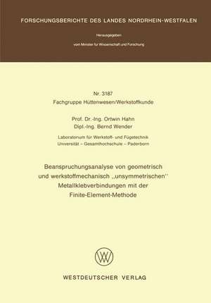 Beanspruchungsanalyse von geometrisch und werkstoffmechanisch „unsymmetrischen“ Metallklebverbindungen mit der Finite-Element-Methode de Ortwin Hahn