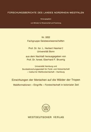 Einwirkungen der Menschen auf die Wälder der Tropen: Waldformationen — Eingriffe — Forstwirtschaft in kolonialer Zeit de Herbert Hesmer