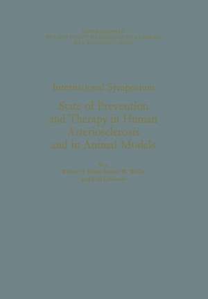 International Symposium: State of Prevention and Therapy in Human Arteriosclerosis and in Animal Models: Unter der Schirmherrschaft der Rheinisch-Westfälischen Akademie der Wissenschaften de Werner H. Hauss