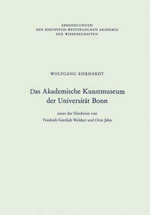 Das Akademische Kunstmuseum der Universität Bonn de Wolfgang Ehrhardt