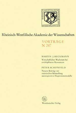 Wirtschaftliches Wachstum bei erschöpfbaren Ressourcen: Neuere Beiträge zur statistischen Behandlung autoregressiver Regressionsmodelle de Martin J. Beckmann