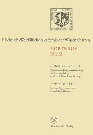 Periodische Enzymaktivierung als Kontrollfaktor multizellulärer Entwicklung. Neuere Ergebnisse zum räumlichen Hören: 259. Sitzung am 1. März 1978 in Düsseldorf de Günther Gerisch