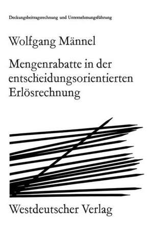 Mengenrabatte in der entscheidungsorientierten Erlösrechnung de Wolfgang Männel