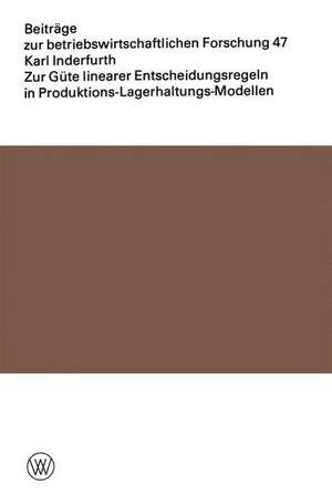 Zur Güte linearer Entscheidungsregeln in Produktions-Lagerhaltungs-Modellen de Karl Inderfurth