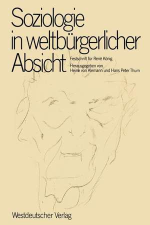 Soziologie in weltbürgerlicher Absicht: Festschrift für René König zum 75. Geburtstag de Heine v. Alemann