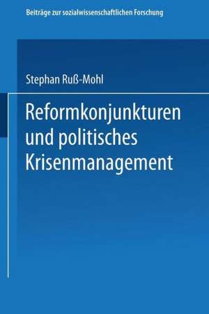 Reformkonjunkturen und politisches Krisenmanagement de Stephan Ruß-Mohl