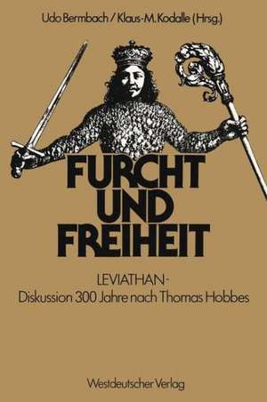 Furcht und Freiheit: LEVIATHAN — Diskussion 300 Jahre nach Thomas Hobbes de Udo Bermbach