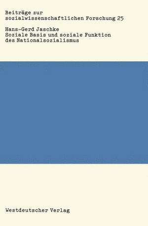 Soziale Basis und soziale Funktion des Nationalsozialismus: Studien zur Bonapartismustheorie de Hans-Gerd Jaschke