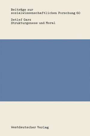 Strukturgenese und Moral: Rekonstruktive Sozialisationsforschung in den Sozial- und Erziehungswissenschaften de Detlef Garz