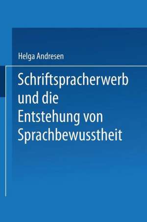 Schriftspracherwerb und die Entstehung von Sprachbewußtheit de Helga Andresen