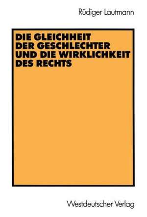 Die Gleichheit der Geschlechter und die Wirklichkeit des Rechts de Rüdiger Lautmann