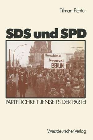 SDS und SPD: Parteilichkeit jenseits der Partei de Tilman Fichter