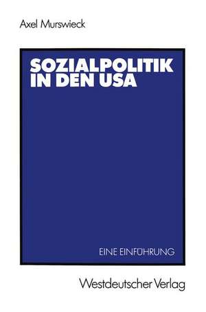 Sozialpolitik in den USA: Eine Einführung de Axel Murswieck