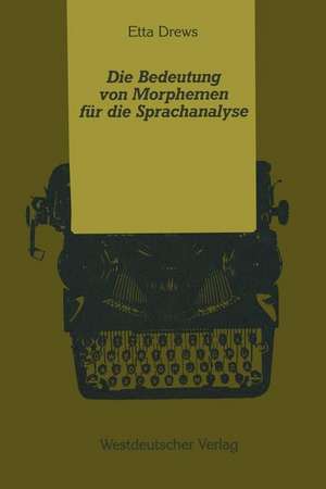 Die Bedeutung von Morphemen für die Sprachanalyse: Zur mentalen Verarbeitung lexikalischer und grammatischer Morpheme de Etta Drews