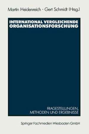 International vergleichende Organisationsforschung: Fragestellungen, Methoden und Ergebnisse ausgewählter Untersuchungen de Martin Heidenreich