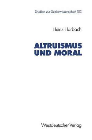 Altruismus und Moral de Heinz Harbach