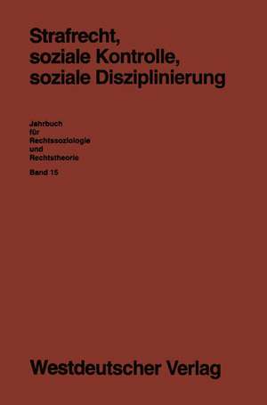 Strafrecht, soziale Kontrolle, soziale Disziplinierung de Detlev Frehsee