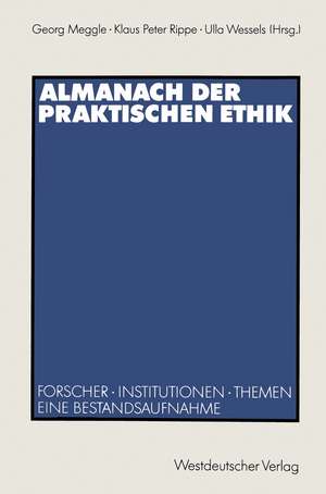 Almanach der Praktischen Ethik: Forscher · Institutionen · Themen. Eine Bestandsaufnahme de Georg Meggle