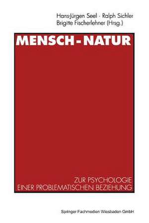 Mensch — Natur: Zur Psychologie einer problematischen Beziehung de Hans-Jürgen Seel