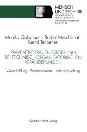 Präventive Frauenförderung bei technisch-organisatorischen Veränderungen: Weiterbildung · Personaleinsatz · Arbeitsgestaltung de Monika Goldmann