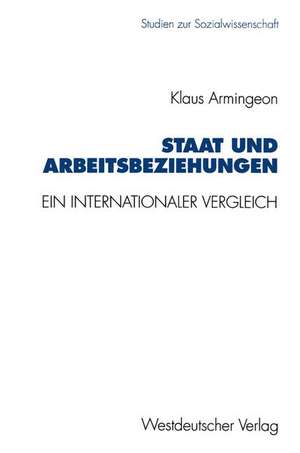 Staat und Arbeitsbeziehungen: Ein internationaler Vergleich de Klaus Armingeon