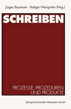 Schreiben: Prozesse, Prozeduren und Produkte de Jürgen Baurmann