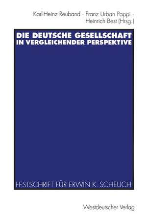 Die deutsche Gesellschaft in vergleichender Perspektive: Festschrift für Erwin K. Scheuch zum 65. Geburtstag de Karl-Heinz Reuband