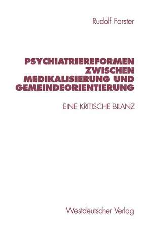 Psychiatriereformen zwischen Medikalisierung und Gemeindeorientierung: Eine kritische Bilanz de Rudolf Forster