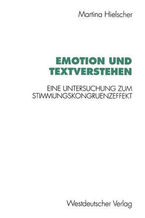 Emotion und Textverstehen: Eine Untersuchung zum Stimmungskongruenzeffekt de Martina Hielscher