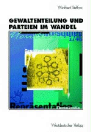 Gewaltenteilung und Parteien im Wandel de Winfried Steffani