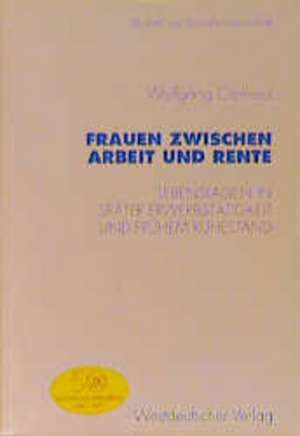Frauen zwischen Arbeit und Rente: Lebenslagen in später Erwerbstätigkeit und frühem Ruhestand de Wolfgang Clemens