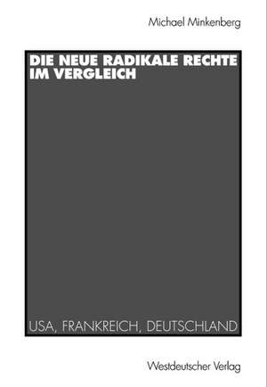 Die neue radikale Rechte im Vergleich: USA, Frankreich, Deutschland de Michael Minkenberg