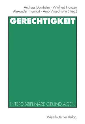 Gerechtigkeit: Interdisziplinäre Grundlagen de Andreas Dornheim