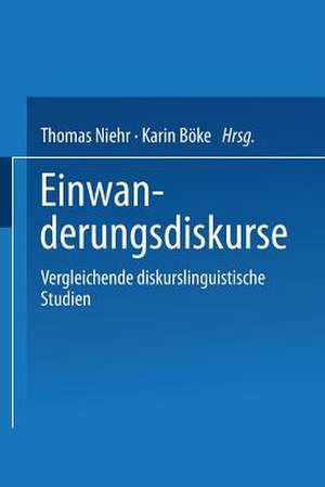 Einwanderungsdiskurse: Vergleichende diskurslinguistische Studien de Thomas Niehr