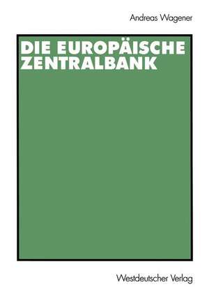 Die Europäische Zentralbank de Andreas Wagener