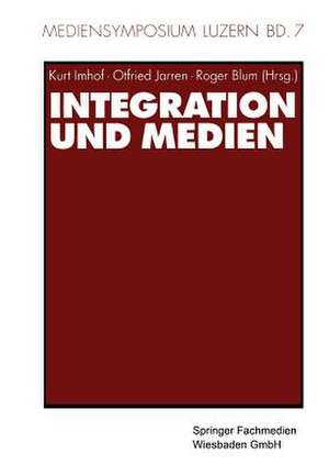 Integration und Medien de Kurt Imhof