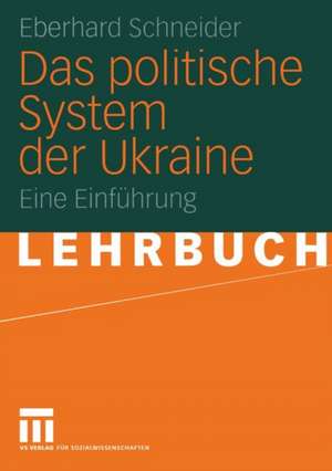 Das politische System der Ukraine: Eine Einführung de Eberhard Schneider