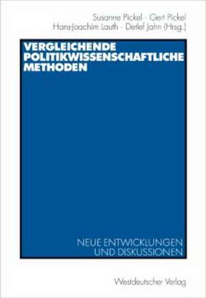 Vergleichende politikwissenschaftliche Methoden: Neue Entwicklungen und Diskussionen de Susanne Pickel