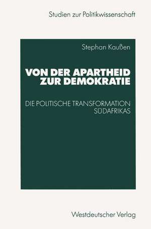 Von der Apartheid zur Demokratie: Die politische Transformation Südafrikas de Stephan Kaußen