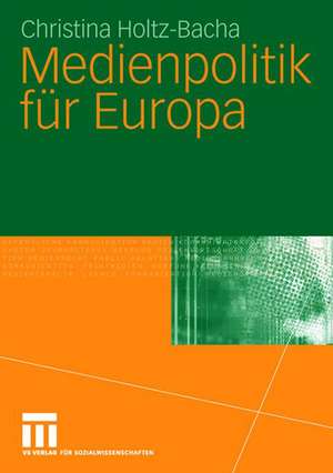 Medienpolitik für Europa de Christina Holtz-Bacha