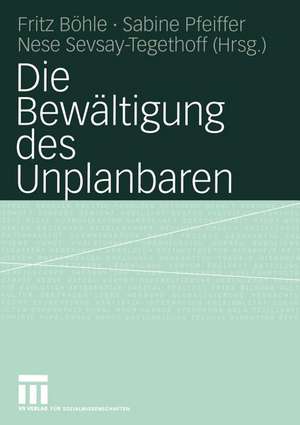 Die Bewältigung des Unplanbaren de Fritz Böhle