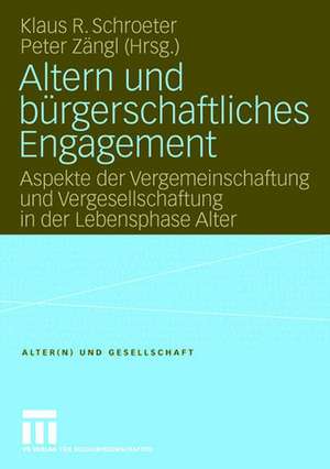 Altern und bürgerschaftliches Engagement: Aspekte der Vergemeinschaftung und Vergesellschaftung in der Lebensphase Alter de Klaus R. Schroeter